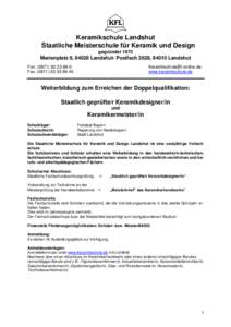 Keramikschule Landshut Staatliche Meisterschule für Keramik und Design gegründet 1873 Marienplatz 8, 84028 Landshut- Postfach 2628, 84010 Landshut Fon: (