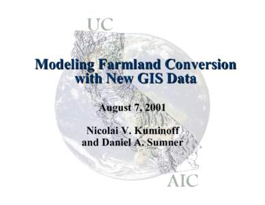 Modeling Far mland Conver sion with New GIS Data August 7, 2001 Nicolai V. Kuminoff and Daniel A. Sumner