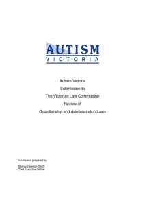 Microsoft Word - Autism Victoria Submission to the Victorian Law Commission - Review of Guardianship & Administration Laws