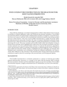 Chapter 9 Post-Conflict Reconstruction in the Health Sector: Host Nation Perspective Shakir Jawad (AL-ainachi), MD; Maysaa Mahmood, PhD; Ali Al Ameri, MD; and Gregg Nakano, MALD Henry M. Jackson Foundation - Center for D