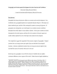 Geography and Socioeconomic Development in Latin America and Caribbean John Luke Gallup, Research Fellow Center for International Development, Harvard University Introduction Geography has strong and pervasive effects on