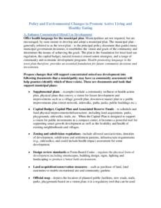 Policy and Environmental Changes to Promote Active Living and Healthy Eating A. Enhance Concentrated Mixed Use Development Offer health language for the municipal plan. Municipalities are not required, but are encouraged