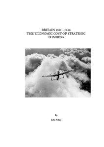 BRITAIN 1939 – 1945: THE ECONOMIC COST OF STRATEGIC BOMBING