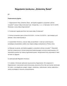 Regulamin konkursu „Zmienimy Świat” § 1. Postanowienia Ogólne 1. Organizatorem Akcji „Zmienimy Świat : Jak będzie wyglądać w przyszłości cyfrowa rozrywka?” zwanym dalej „Konkursem”