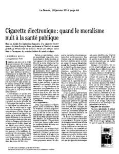 Le Devoir, 28 janvier 2014, page A4  Cigarette électronique : quand le moralisme nuit à la santé publique Rien ne justifie les limitations imposées à la cigarette électronique, dit Jean-François Etter, professeur 