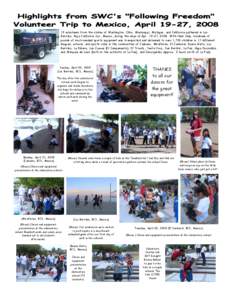 10 volunteers from the states of Washington, Ohio, Mississippi, Michigan, and California gathered in Los Barriles, Baja California Sur, Mexico, during the days of Apr[removed], 2008. With their help, hundreds of pounds of 
