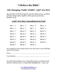 *I Believe the Bible* Life Changing *Faith* HABIT 1/96th of a DAY But seek first of all His kingdom and His righteousness, and then all these things taken together will be given you besides. Matthew 6:33  1/96th of a Day