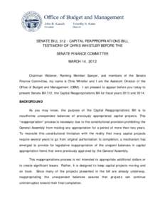 SENATE BILL[removed]CAPITAL REAPPROPRIATIONS BILL TESTIMONY OF CHRIS WHISTLER BEFORE THE SENATE FINANCE COMMITTEE MARCH 14, 2012  Chairman Widener, Ranking Member Sawyer, and members of the Senate
