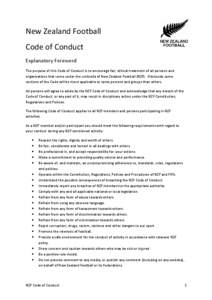 New Zealand Football Code of Conduct Explanatory Foreword The purpose of this Code of Conduct is to encourage fair, ethical treatment of all persons and organisations that come under the umbrella of New Zealand Football 