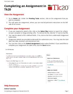 Tk20 Quick Guide  Completing an Assignment in Tk20 View the Assignment 1. Go to Home tab. Under the Pending Tasks section, click on the assignment that you