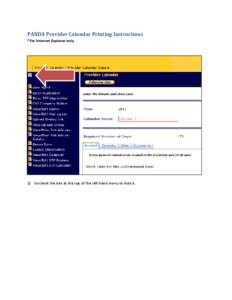 PANDA Provider Calendar Printing Instructions *For Internet Explorer only 1) Uncheck the box at the top of the left-hand menu to hide it.  2) On the Calendar tab, right-click on a blank part of the screen and select Pri