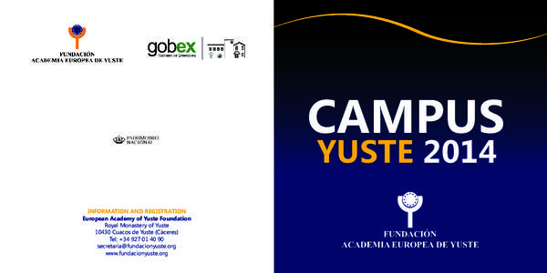 CAMPuS YuSTE 2014 INFORMATION AND REGISTRATION European Academy of Yuste Foundation Royal Monastery of Yuste