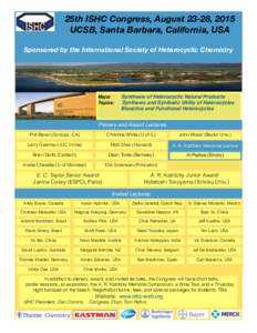 25th ISHC Congress, August 23-28, 2015 UCSB, Santa Barbara, California, USA Sponsored by the International Society of Heterocyclic Chemistry Major Topics: