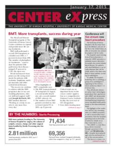 January[removed]CENTER eX press THE UNIVERSITY OF KANSAS HOSPITAL • UNIVERSITY OF KANSAS MEDICAL CENTER  BMT: More transplants, success during year