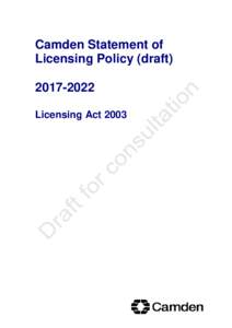 Camden Statement of Licensing Policy (draftLicensing Act 2003  Camden’s Statement of Licensing Policy (draft)