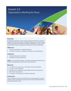 Lesson 3.3 Organizations Working for Peace Rationale Peacebuilding organizations can be as large as national governments or as small as a single person. In this lesson, students will explore the history, growth, and acti
