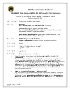 2014 Access to Justice Conference  MEETING THE CHALLENGES TO EQUAL JUSTICE FOR ALL William S. Richardson School of Law, University of Hawaii Friday, June 20, 2014 8:00 - 8:30 a.m.