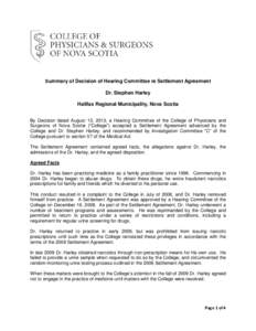 Summary of Decision of Hearing Committee re Settlement Agreement  Dr. Stephen Harley Halifax Regional Municipality, Nova Scotia By Decision dated August 13, 2013, a Hearing Committee of the College of Physicians and Surg