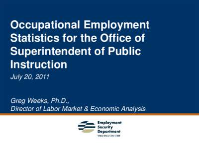 Occupational Employment Statistics for the Office of Superintendent of Public Instruction July 20, 2011