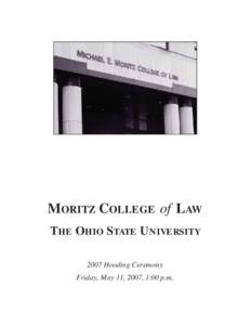 MORITZ COLLEGE of LAW THE OHIO STATE UNIVERSITY 2007 Hooding Ceremony Friday, May 11, 2007, 1:00 p.m.  WELCOME