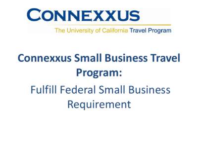 Connexxus Small Business Travel Program: Fulfill Federal Small Business Requirement