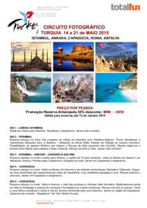 CIRCUITO FOTOGRÁFICO TURQUIA 14 a 21 de MAIO 2015 ISTAMBUL, ANKARA, CAPADOCIA, KONIA, ANTALYA PREÇO POR PESSOA Promoção Reserva Antecipada 30% desconto: 995€ → 695€