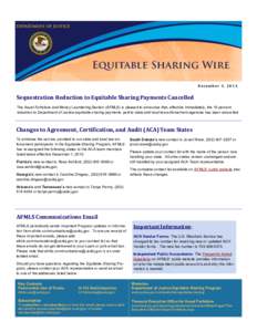 December 3, 2013  Sequestration Reduction to Equitable Sharing Payments Cancelled The Asset Forfeiture and Money Laundering Section (AFMLS) is pleased to announce that, effective immediately, the 10 percent reduction to 