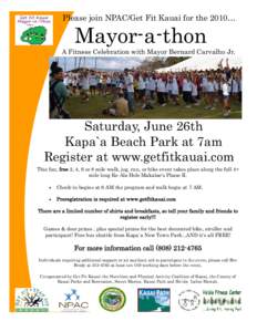 Please join NPAC/Get Fit Kauai for the 2010…  Mayor-a-thon A Fitness Celebration with Mayor Bernard Carvalho Jr.  Saturday, June 26th