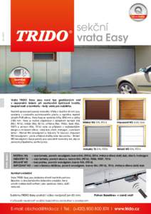 sekční vrata Easy  Vrata TRIDO Easy jsou nový typ garážových vrat