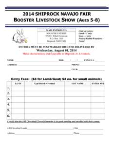 2014 SHIPROCK NAVAJO FAIR BOOSTER LIVESTOCK SHOW (AGES 5-8) MAIL ENTRIES TO: BOOSTER ENTRIES NMSU Tribal Extension P.O. Box 1350