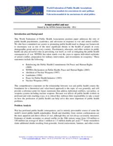 World Federation of Public Health Associations Fédération mondiale des associations de santé publique Federación mundial de las asociaciones de salud pública Armed conflict and war Passed by the WFPHA General Assemb