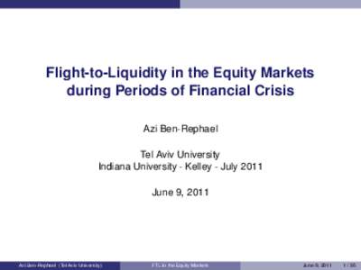 Flight-to-Liquidity in the Equity Markets during Periods of Financial Crisis Azi Ben-Rephael Tel Aviv University Indiana University - Kelley - July 2011 June 9, 2011