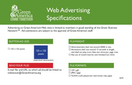 Web Advertising Specifications Advertising on Green America’s Web sites is limited to members in good standing of the Green Business Network™. Ad submissions are subject to the approval of Green America’s staff.  B