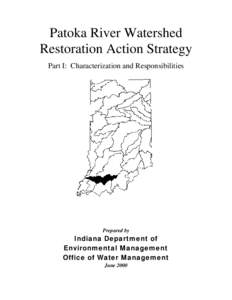 Patoka River Watershed Restoration Action Strategy Part I: Characterization and Responsibilities Prepared by