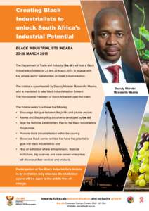 Creating Black Industrialists to unlock South Africa’s Industrial Potential BLACK INDUSTRIALISTS INDABA[removed]MARCH 2015