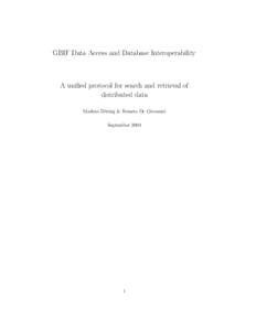 GBIF Data Access and Database Interoperability  A unified protocol for search and retrieval of distributed data Markus D¨oring & Renato De Giovanni September 2004