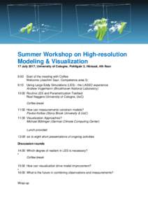 Summer Workshop on High-resolution Modeling & Visualization 17 July 2017, University of Cologne, Pohligstr 3, Hörsaal, 4th floor 9:00 Start of the meeting with Coffee Welcome (Joachim Saur, Competence area 3)