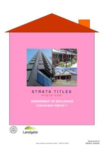 STRATA TITLES e x p l a i n e d OWNERSHIP OF BUILDINGS Conversion Option 1