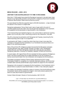 MEDIA RELEASE – JUNE 4, 2014 ANOTHER 17,000 AUSTRALIANS SAY IT’S TIME TO RECOGNISE More than 17,000 people have joined the Recognise movement in the past seven days, spurred on by high-profile promotion during the AF
