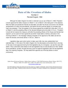 Reference Series  Date of the Creation of Idaho Number 2 Revised August, 1964 Although the Idaho Organic Act often is referred to as an act of March 3, 1863, President