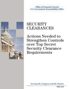 OIG-13-3, Security Clearances: Actions Needed to Strengthen Controls over Top Secret Security Clearance Requirements