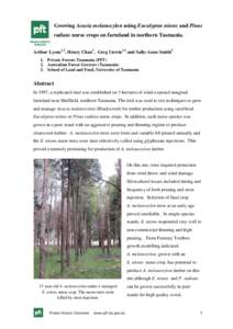 Growing Acacia melanoxylon using Eucalyptus nitens and Pinus radiata nurse crops on farmland in northern Tasmania. Arthur Lyons1,2, Henry Chan1, Greg Unwin2,3 and Sally-Anne Smith3 1. Private Forests Tasmania (PFT) 2. Au