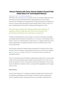 Infocom Partners with Fenox Venture Capital to Expand Their Global Search for Technological Startups September 16, :00 AM Eastern Daylight Time SAN JOSE, Calif.--(BUSINESS WIRE)--Infocom Group, one of Japan’s la