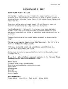 Department G - Beef  DEPARTMENT G - BEEF SHOW TIME: Friday - 8:30 am 4-H members must be properly enrolled in the proper beef project to be eligible to show. An individual 4-H member may show: 3 Market Animals, 3