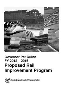 Governor Pat Quinn FY 2012 – 2016 Proposed Rail Improvement Program