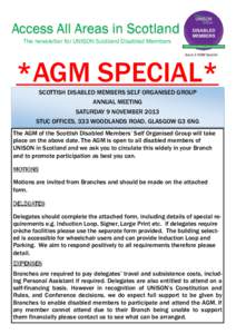 Access All Areas in Scotland The newsletter for UNISON Scotland Disabled Members Issue 2 AGM Special *AGM SPECIAL* SCOTTISH DISABLED MEMBERS SELF ORGANISED GROUP