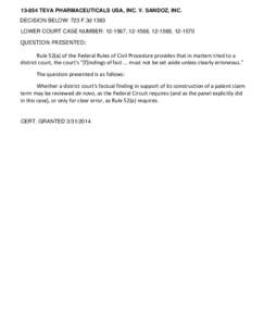 [removed]TEVA PHARMACEUTICALS USA, INC. V. SANDOZ, INC. DECISION BELOW: 723 F.3d 1363 LOWER COURT CASE NUMBER: [removed], [removed], [removed], [removed]QUESTION PRESENTED:  Rule 52(a) of the Federal Rules of Civil Procedure prov