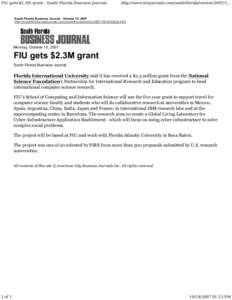 FIU gets $2.3M grant - South Florida Business Journal:  http://www.bizjournals.com/southflorida/storiesSouth Florida Business Journal - October 15, 2007 http://southflorida.bizjournals.com/southflorida/stories