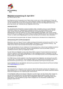 Mitgliederversammlung 23. April 2014 des Vereins OdA ICT Bern Nach Begrüssung der Anwesenden durch Markus Nufer wurde rasch mit den statutarischen Punkten der Versammlung gestartet. Das Protokoll (auf unserer Webseite v