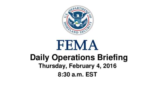 •Daily Operations Briefing Thursday, February 4, 2016 8:30 a.m. EST Significant Activity: February 3-4 Significant Events: None